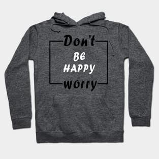 Don't worry be happy Hoodie